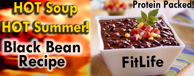 Hot Soup for the Hot Summer Weather! Black Bean Recipe on SusieQ FitLife!